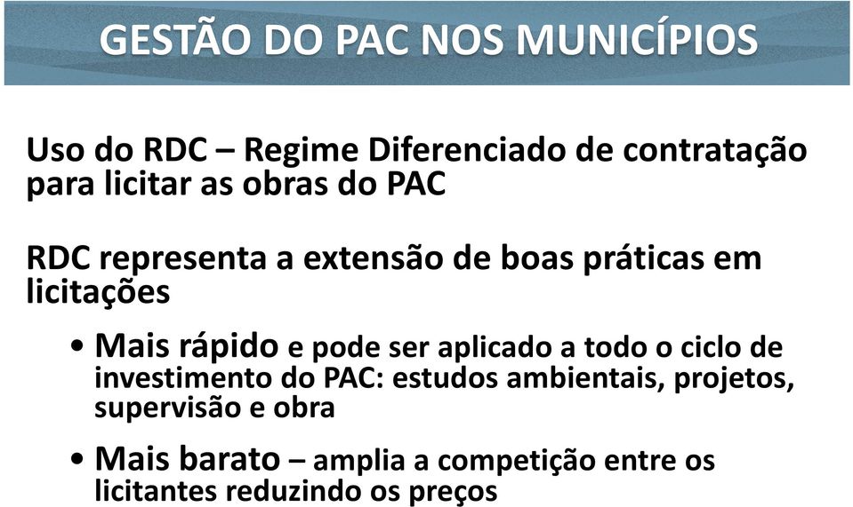 pode ser aplicado a todo o ciclo de investimento do PAC: estudos ambientais, projetos,