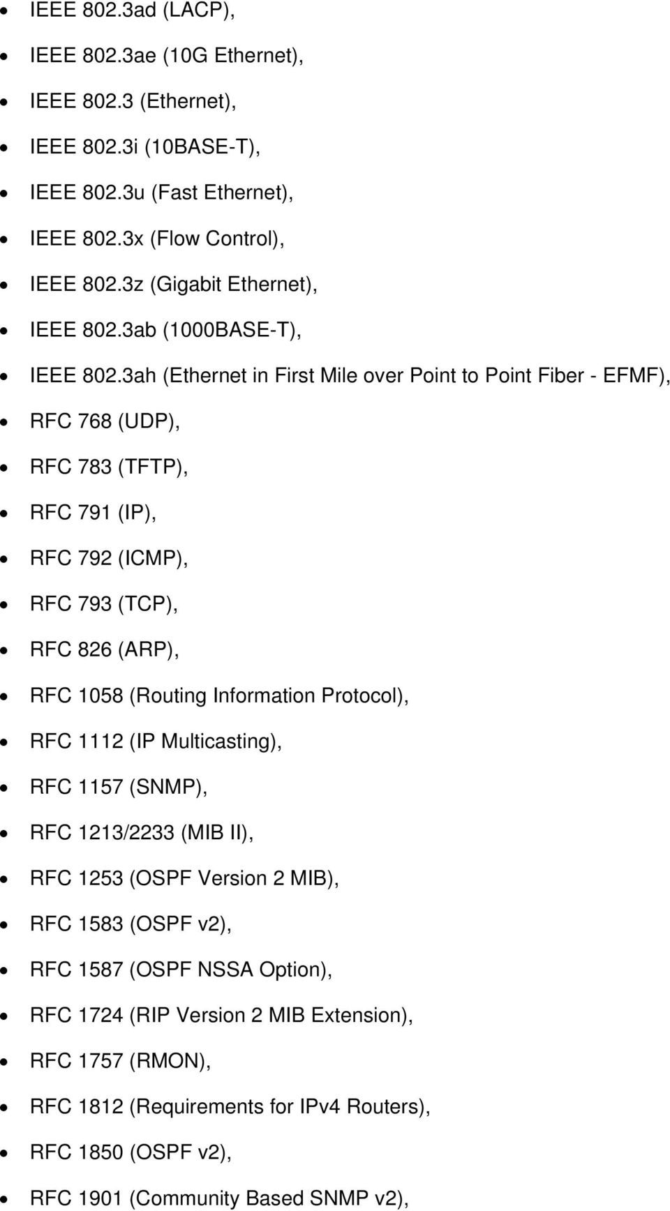 3ah (Ethernet in First Mile over Point to Point Fiber - EFMF), RFC 768 (UDP), RFC 783 (TFTP), RFC 791 (IP), RFC 792 (ICMP), RFC 793 (TCP), RFC 826 (ARP), RFC 1058 (Routing