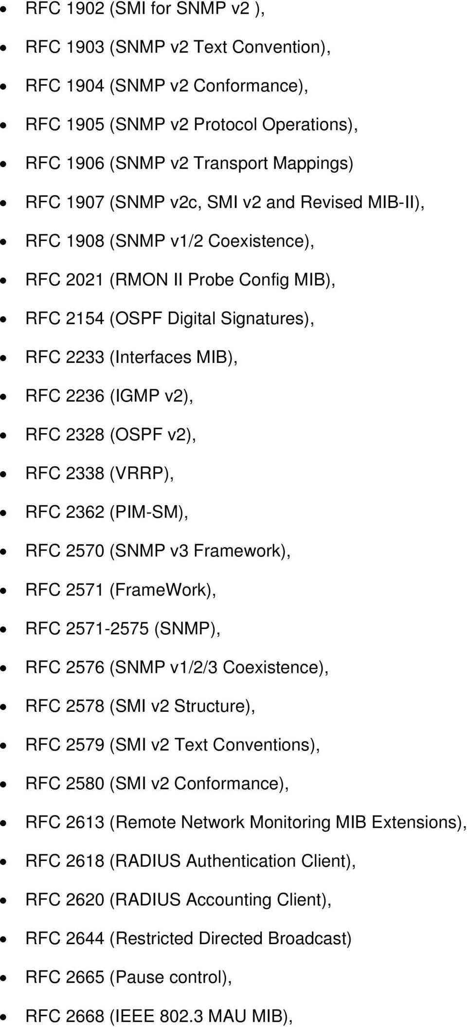 RFC 2338 (VRRP), RFC 2362 (PIM-SM), RFC 2570 (SNMP v3 Framework), RFC 2571 (FrameWork), RFC 2571-2575 (SNMP), RFC 2576 (SNMP v1/2/3 Coexistence), RFC 2578 (SMI v2 Structure), RFC 2579 (SMI v2 Text