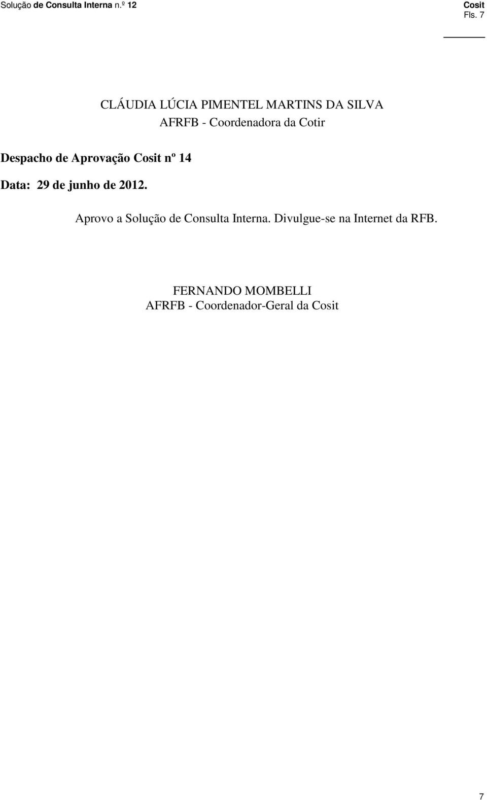 junho de 2012. Aprovo a Solução de Consulta Interna.