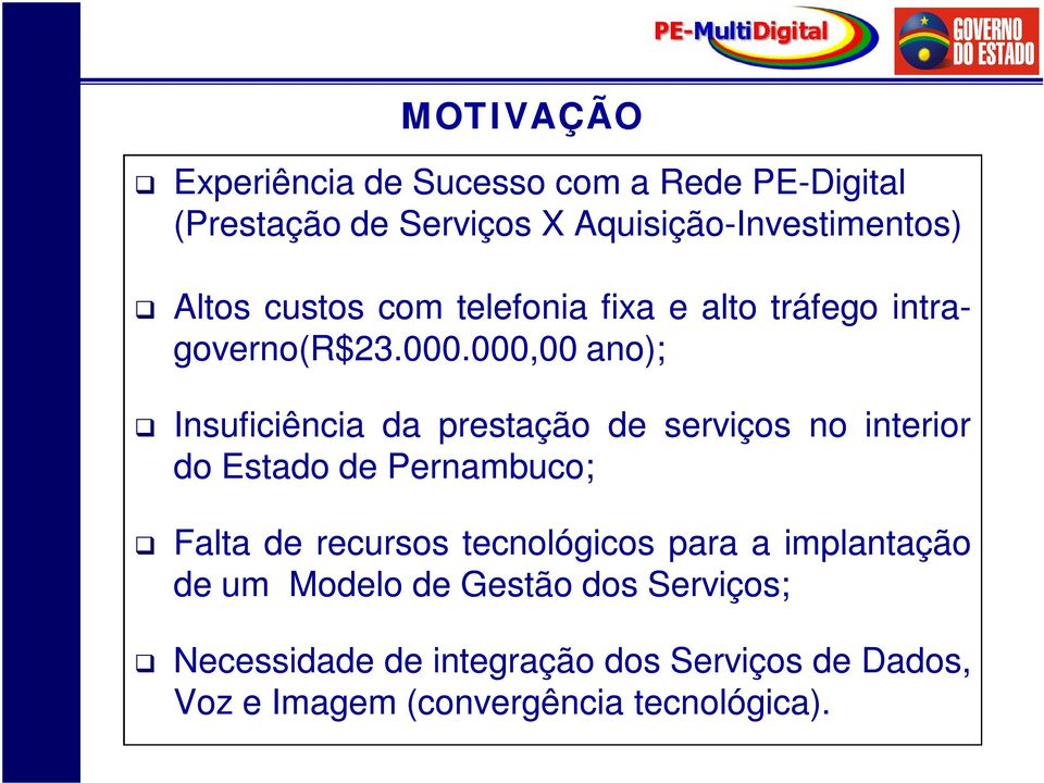 000,00 ano); Insuficiência da prestação de serviços no interior do Estado de Pernambuco; Falta de recursos