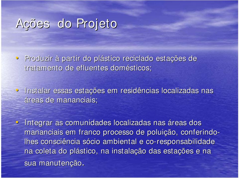 comunidades localizadas nas áreas dos mananciais em franco processo de poluição, conferindo- lhes