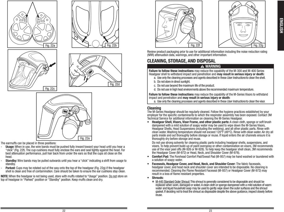 CLEANING, STORAGE, AND DISPOSAL W WARNING Failure to follow these instructions may reduce the capability of the M-300 and M-400 Series Headgear shell to withstand impact and penetration and may