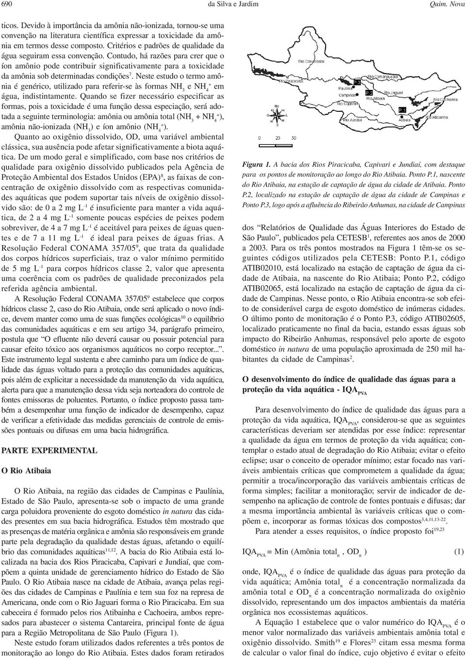 Contudo, há razões para crer que o íon amônio pode contribuir significativamente para a toxicidade da amônia sob determinadas condições 7.