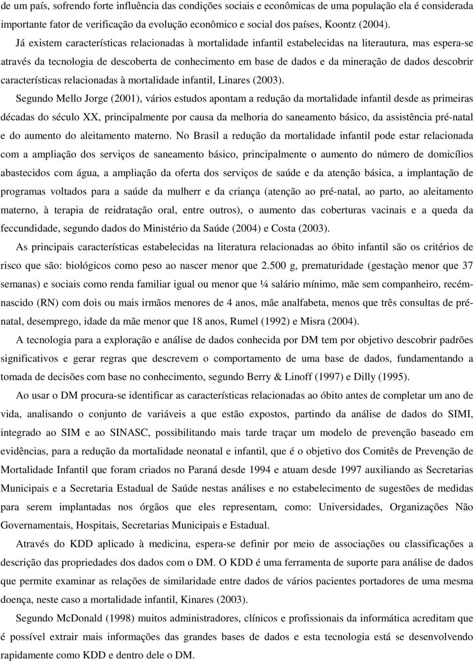 descobrir características relacionadas à mortalidade infantil, Linares (2003).