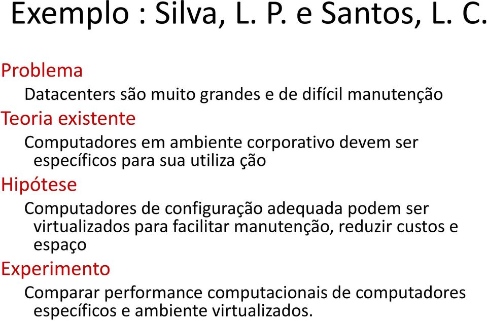 corporativo devem ser específicos para sua utiliza ção Hipótese Computadores de configuração adequada