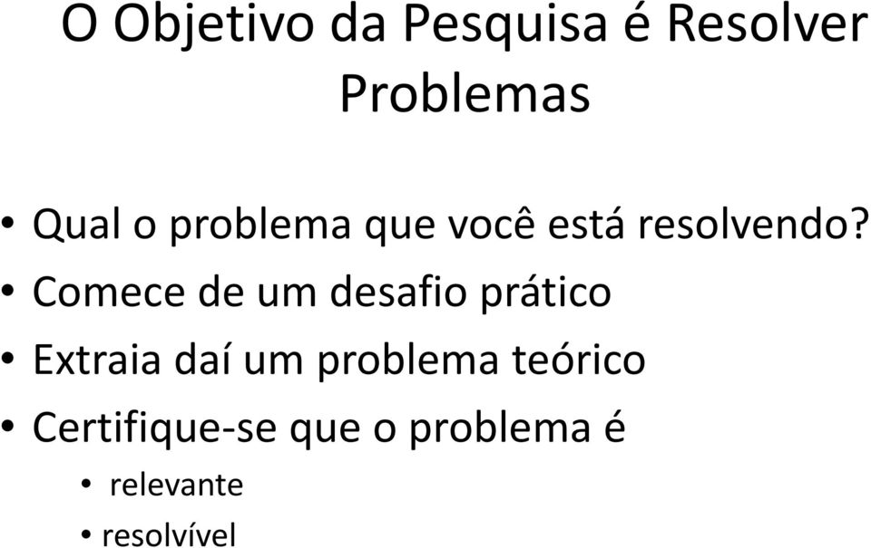 Comece de um desafio prático Extraia daí um