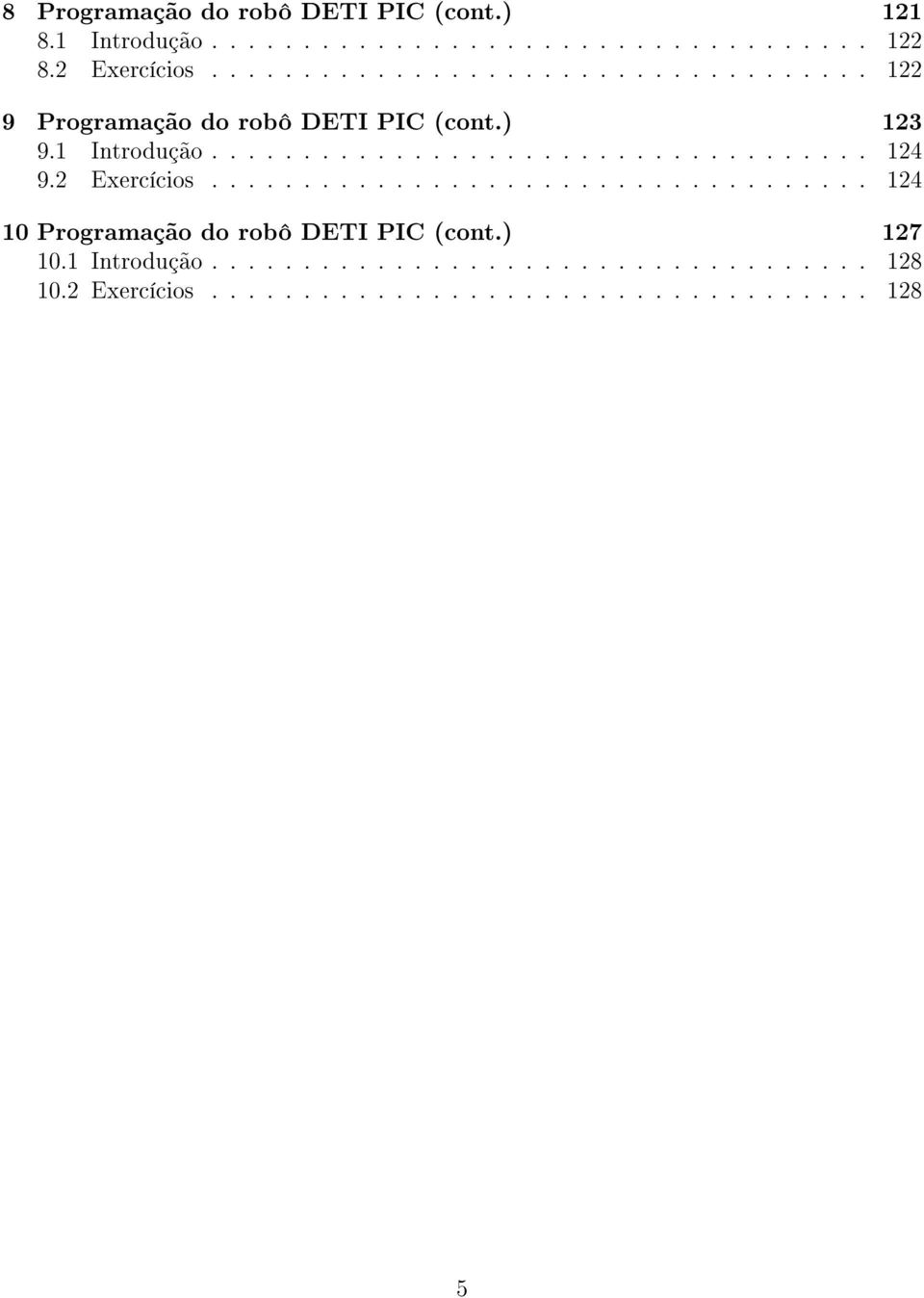 2 Exercícios.................................... 124 10 Programação do robô DETI PIC (cont.) 127 10.1 Introdução.