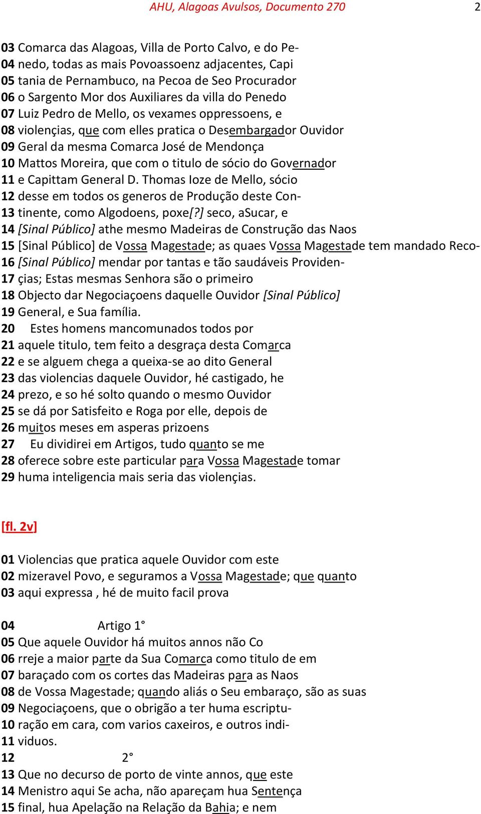 Mendonça 10 Mattos Moreira, que com o titulo de sócio do Governador 11 e Capittam General D.