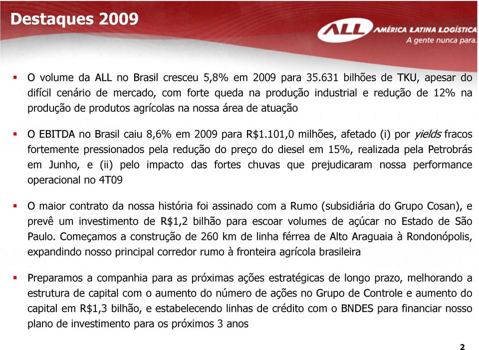 OEBITDAnoBrasilcaiu8,6%em2009paraR$1.