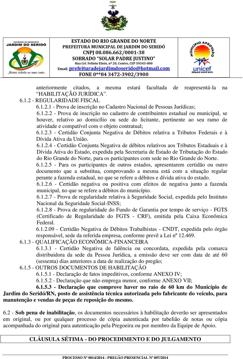 1 - Prova de inscrição no Cadastro Nacional de Pessoas Jurídicas; 6.1.2.