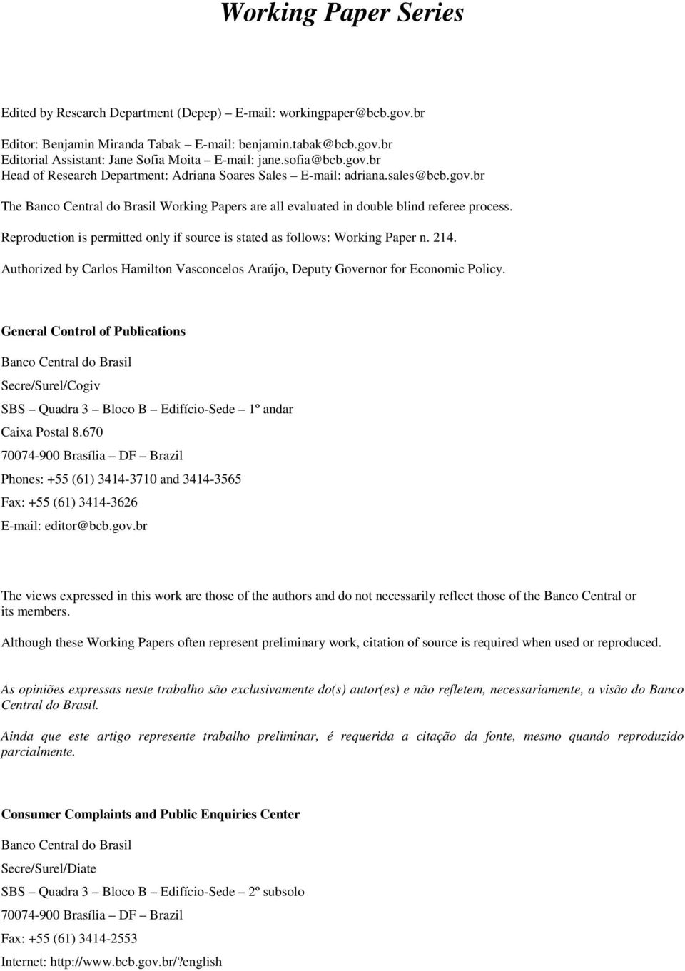 Reproduction is permitted only if source is stated as follows: Working Paper n. 214. Authorized by Carlos Hamilton Vasconcelos Araújo, Deputy Governor for Economic Policy.