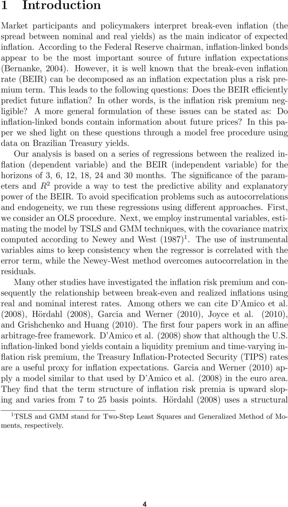 However, it is well known that the break-even inflation rate (BEIR) can be decomposed as an inflation expectation plus a risk premium term.