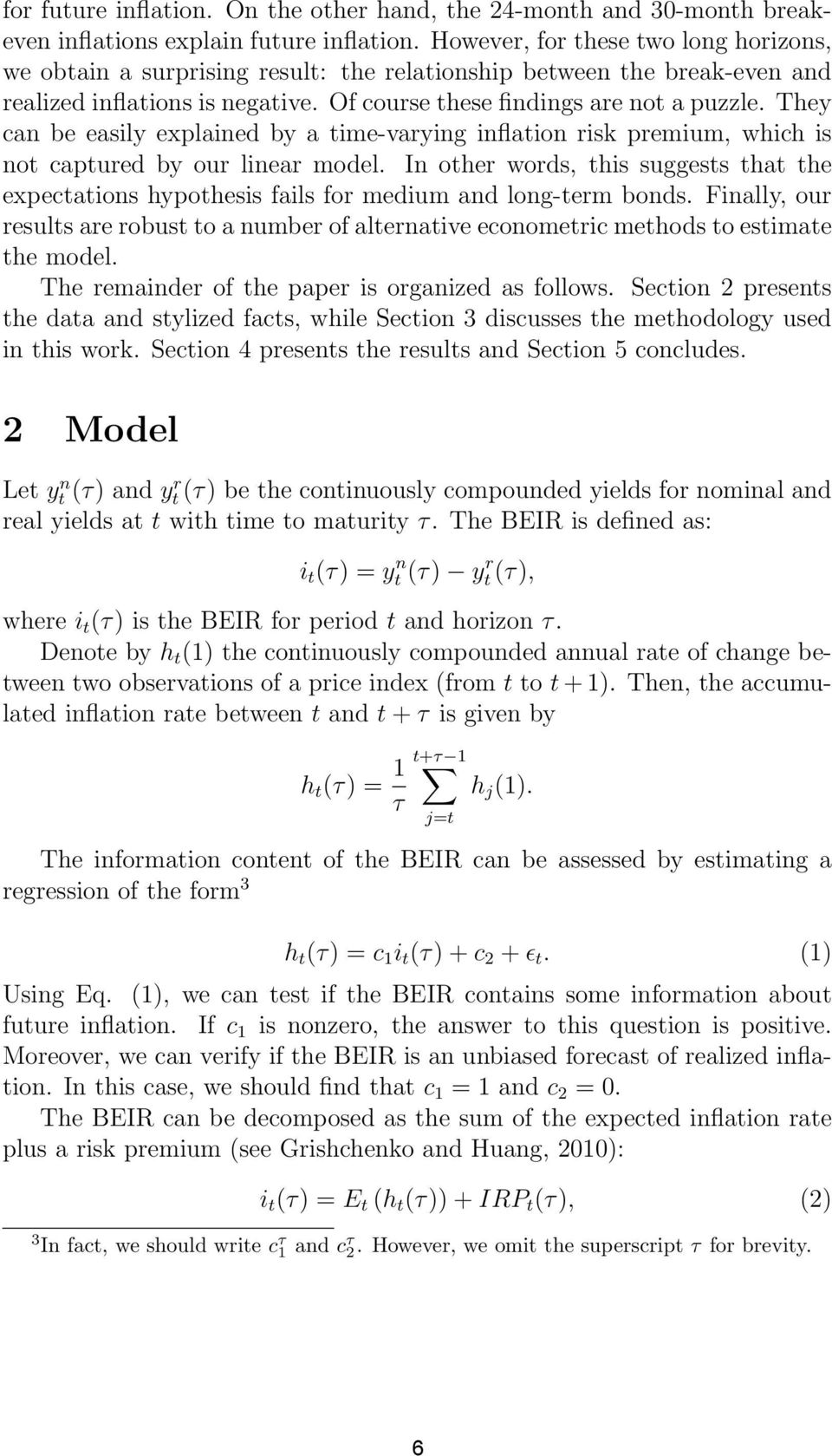 They can be easily explained by a time-varying inflation risk premium, which is not captured by our linear model.