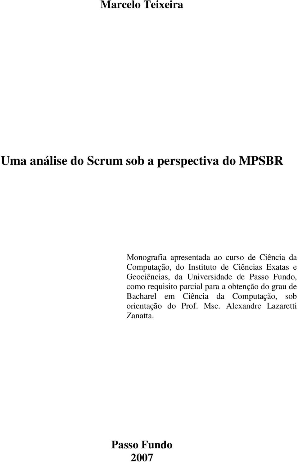 Universidade de Passo Fundo, como requisito parcial para a obtenção do grau de Bacharel em