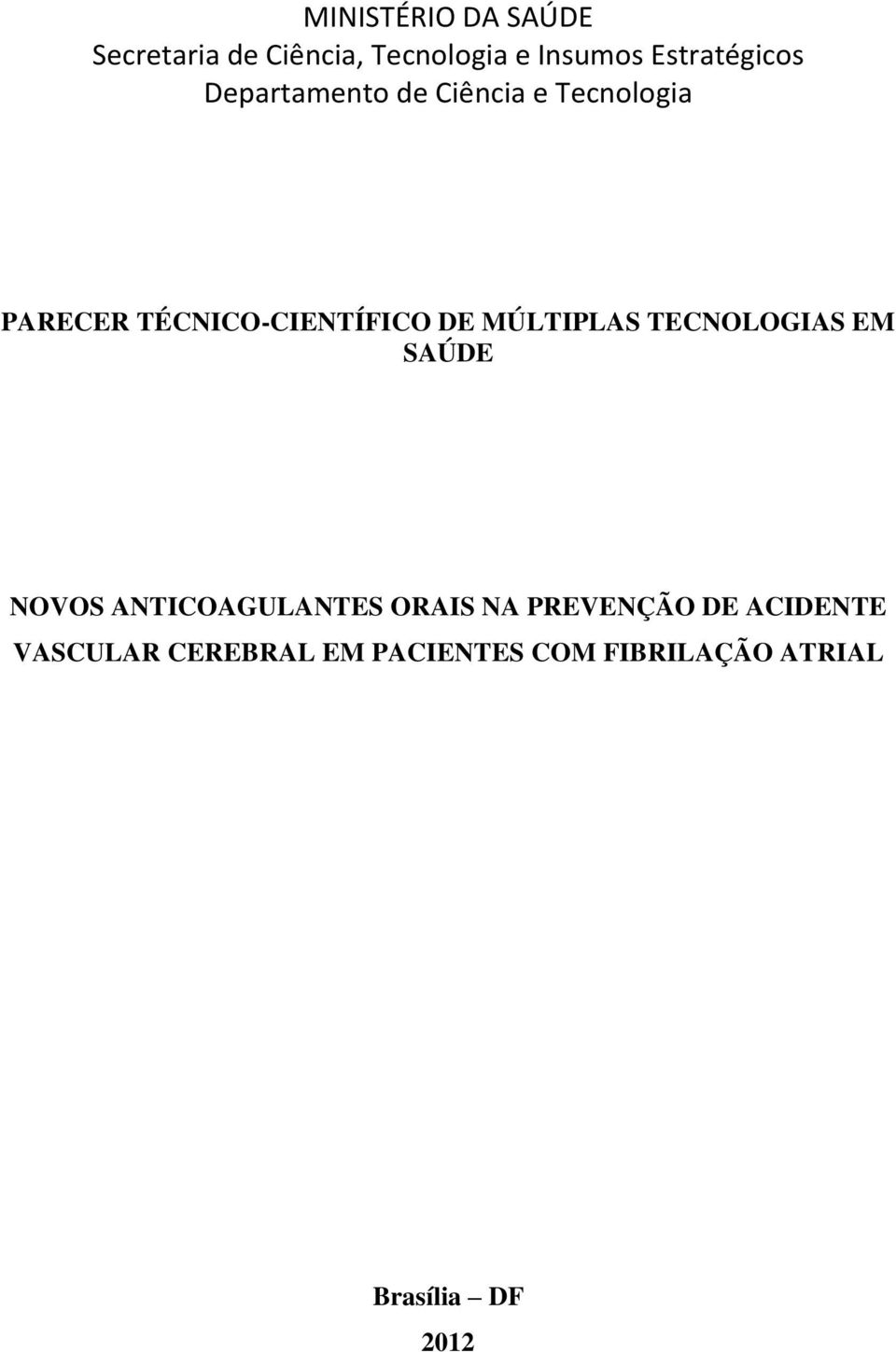 TÉCNICO-CIENTÍFICO DE MÚLTIPLAS TECNOLOGIAS EM SAÚDE NOVOS ANTICOAGULANTES