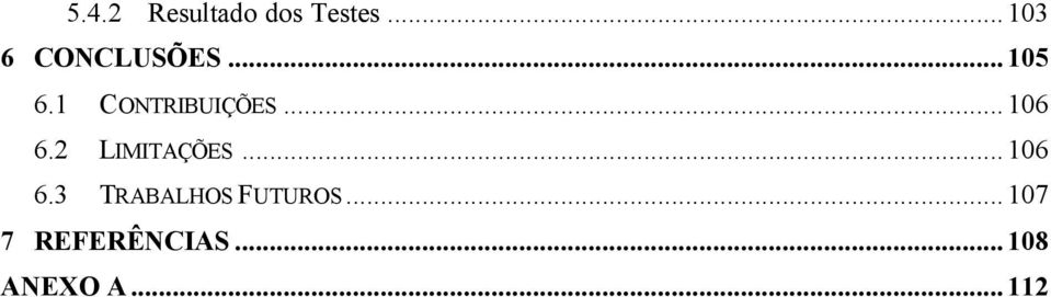 1 CONTRIBUIÇÕES...106 6.2 LIMITAÇÕES.