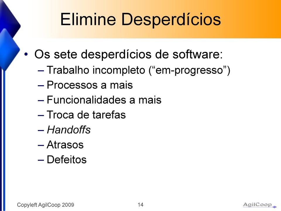 ) Processos a mais Funcionalidades a mais