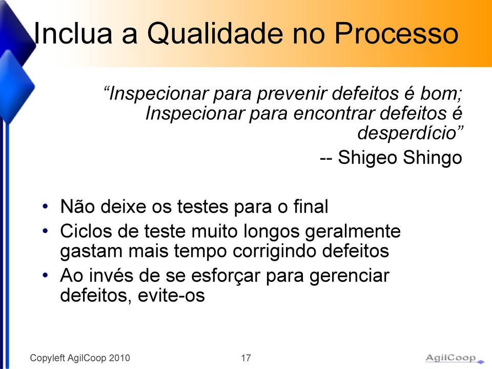 os testes para o final Ciclos de teste muito longos geralmente gastam mais