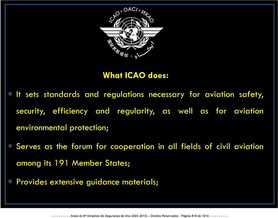 fields of civil aviation among its 191 Member States; Provides extensive guidance materials; - - - - - - - -