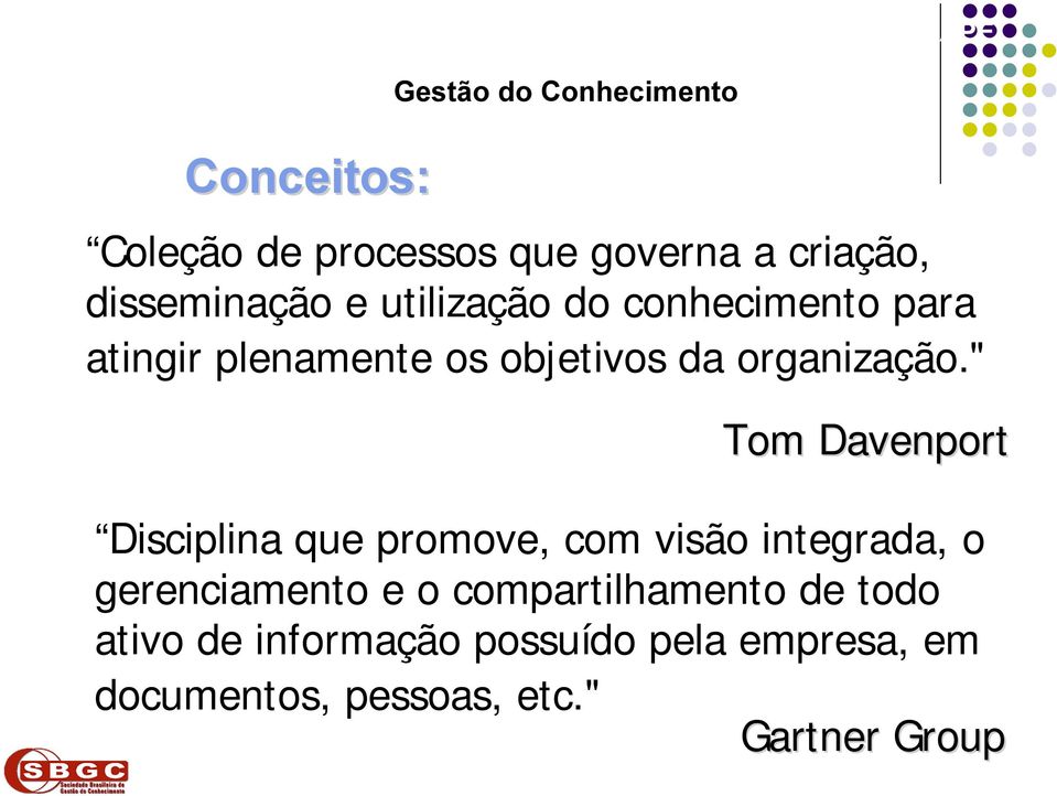 " Tom Davenport Disciplina que promove, com visão integrada, o gerenciamento e o