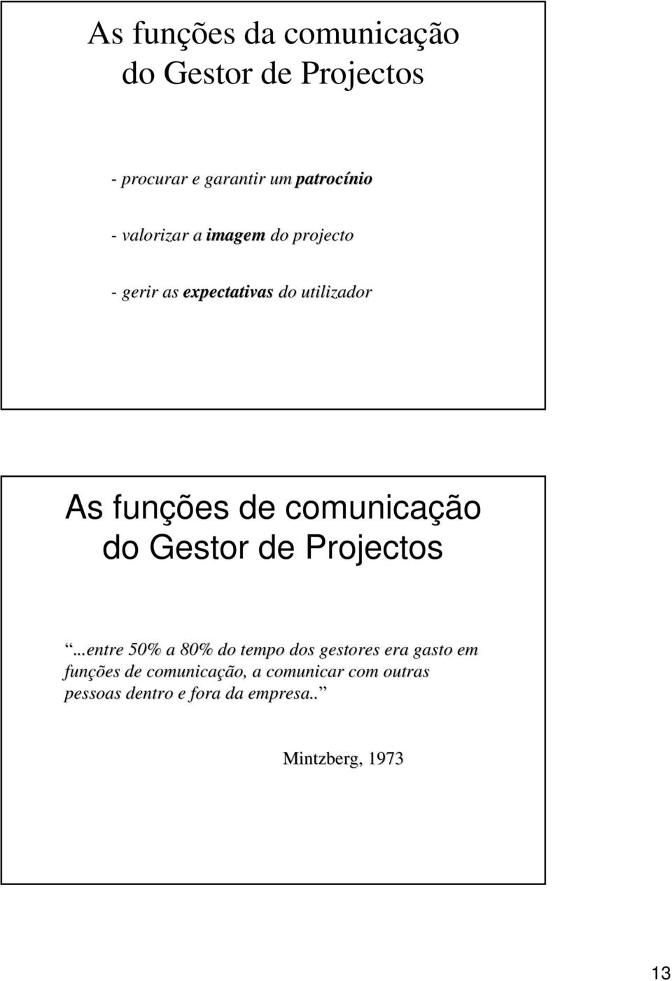 comunicação do Gestor de Projectos.