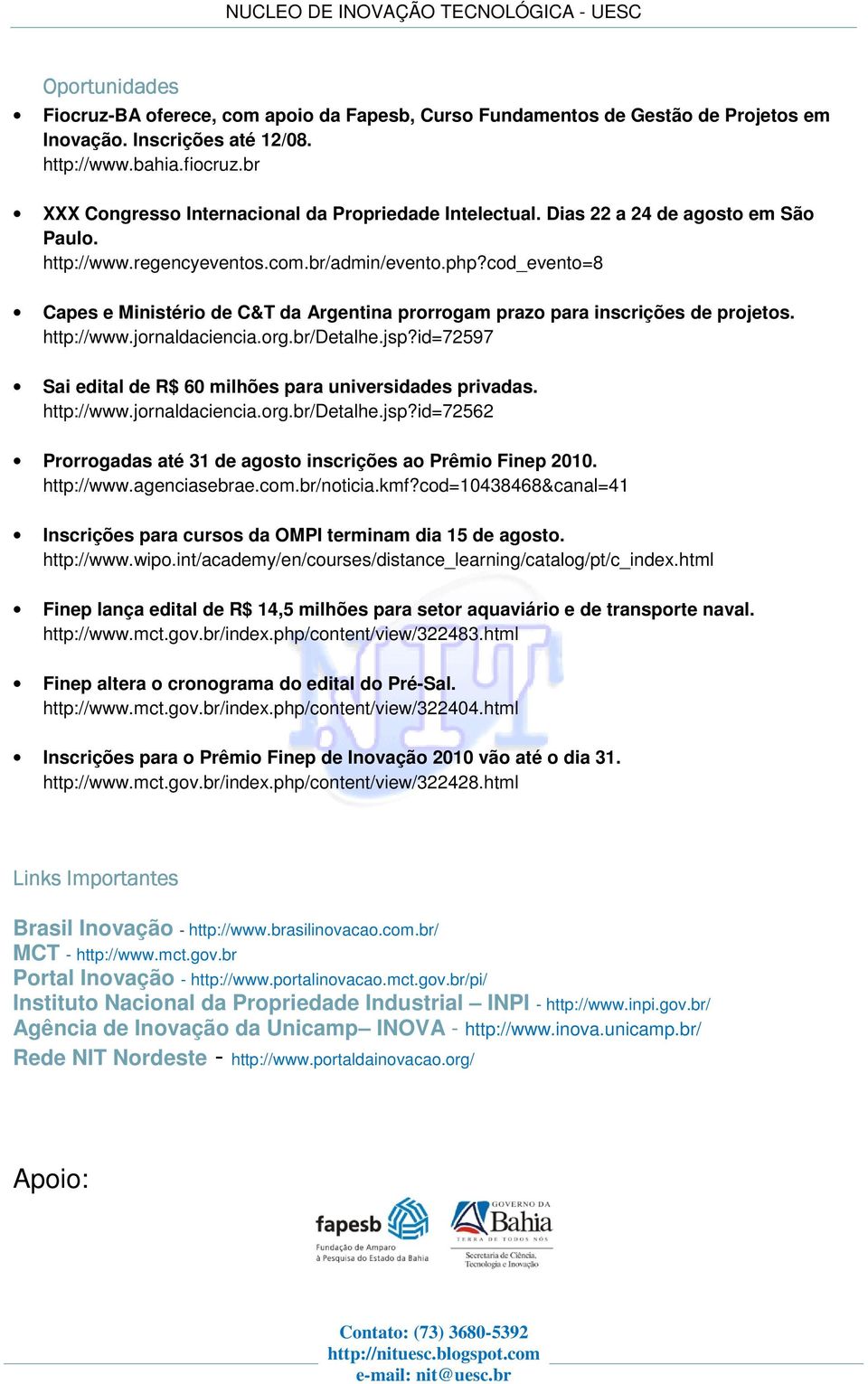 cod_evento=8 Capes e Ministério de C&T da Argentina prorrogam prazo para inscrições de projetos. http://www.jornaldaciencia.org.br/detalhe.jsp?