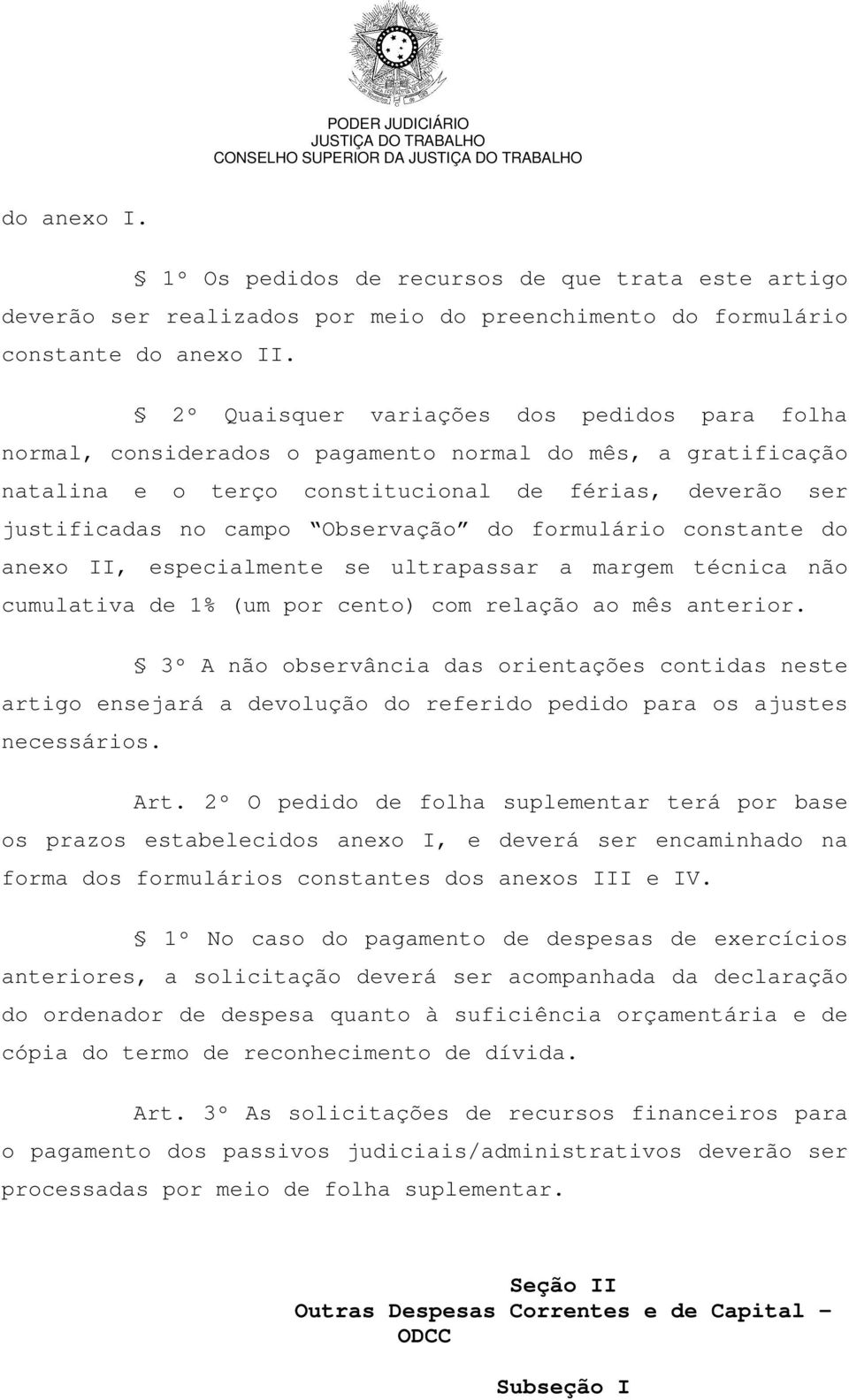 do formulário constante do anexo II, especialmente se ultrapassar a margem técnica não cumulativa de 1% (um por cento) com relação ao mês anterior.