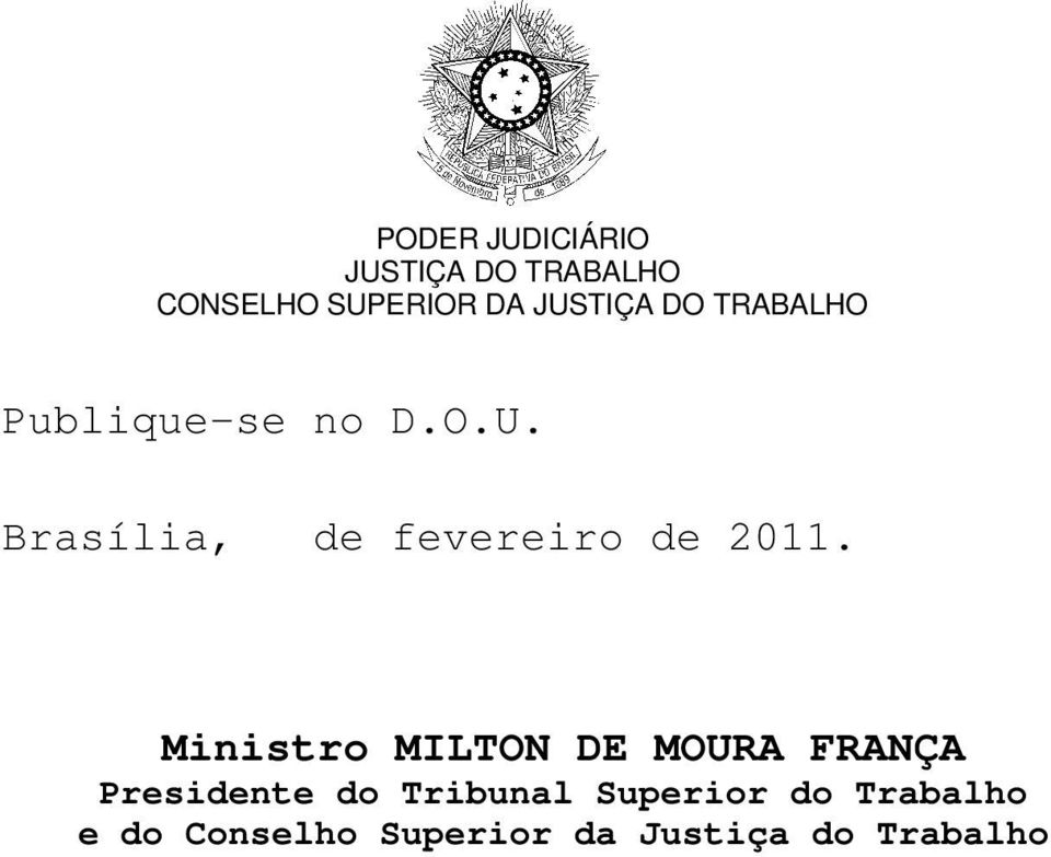 Ministro MILTON DE MOURA FRANÇA Presidente