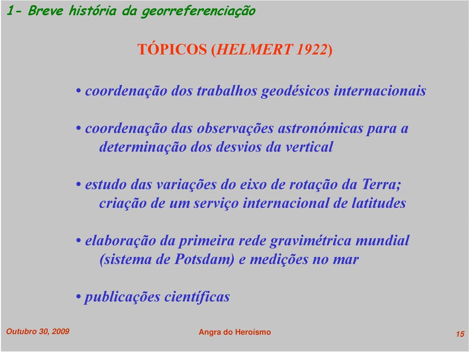 das variações do eixo de rotação da Terra; criação de um serviço internacional de latitudes elaboração da