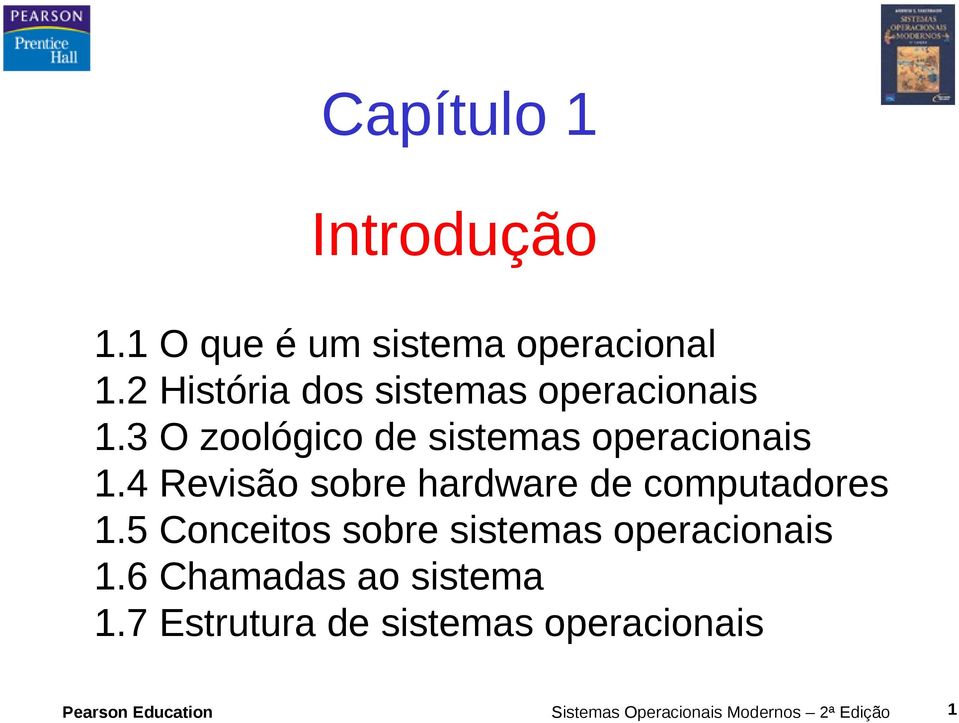 4 Revisão sobre hardware de computadores 1.5 Conceitos sobre sistemas operacionais 1.