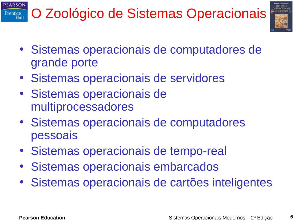 operacionais de computadores pessoais Sistemas operacionais de tempo-real Sistemas operacionais