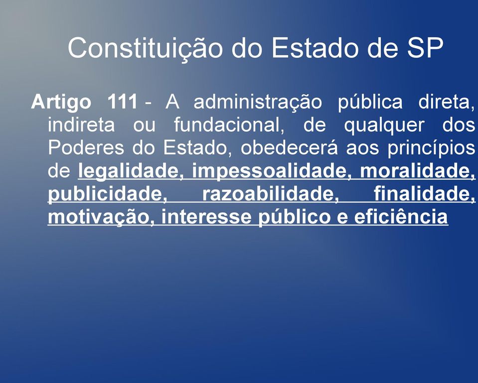 obedecerá aos princípios de legalidade, impessoalidade, moralidade,