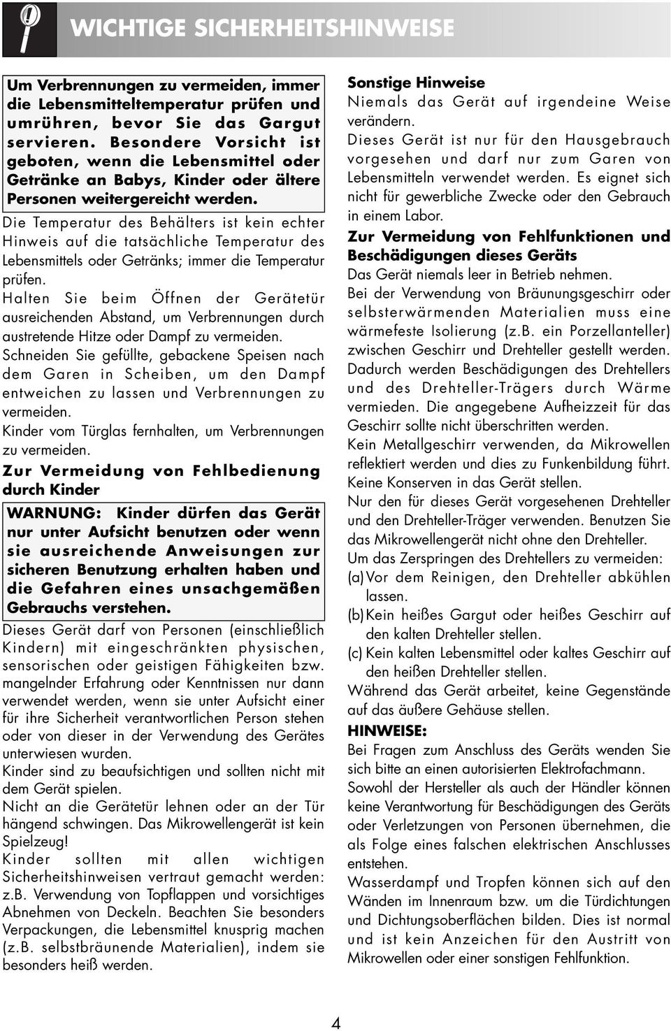 Die Temperatur des Behälters ist kein echter Hinweis auf die tatsächliche Temperatur des Lebensmittels oder Getränks; immer die Temperatur prüfen.