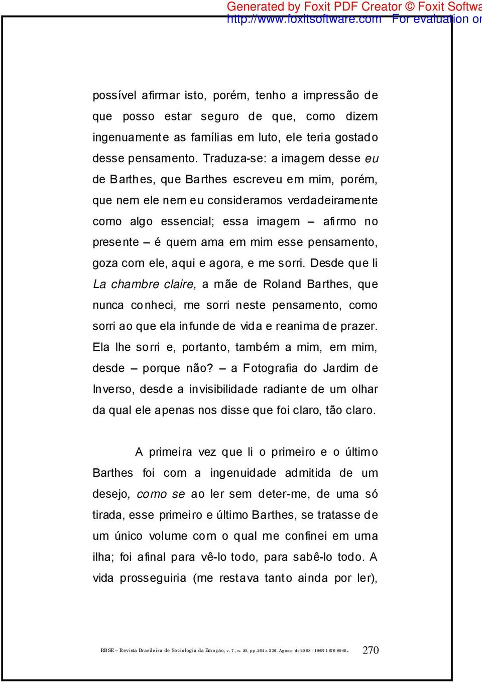 esse pensamento, goza com ele, aqui e agora, e me sorri.