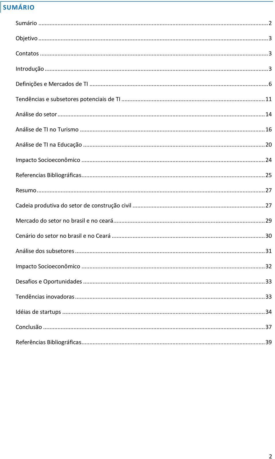 .. 27 Cadeia prdutiva d setr de cnstruçã civil... 27 Mercad d setr n brasil e n ceará... 29 Cenári d setr n brasil e n Ceará.