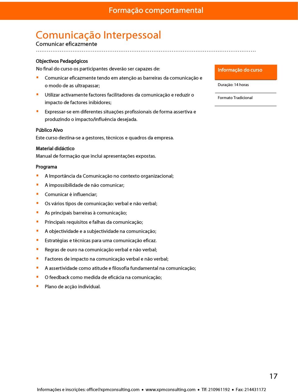 Formato Tradicional Expressar-se em diferentes situações profissionais de forma assertiva e produzindo o impacto/influência desejada.