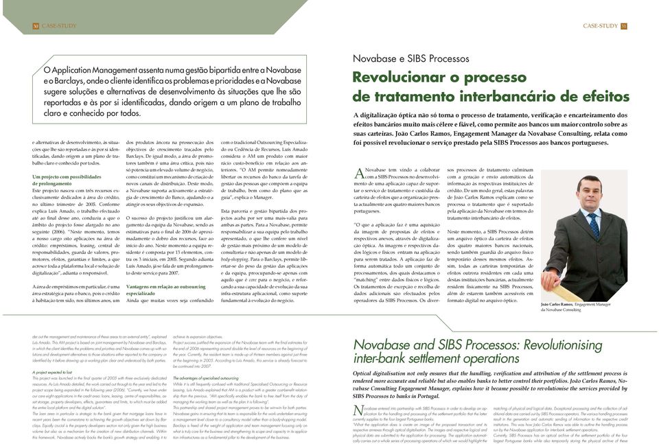 e alternativas de desenvolvimento, às situações que lhe são reportadas e às por si identificadas, dando origem a um plano de trabalho claro e conhecido por todos.