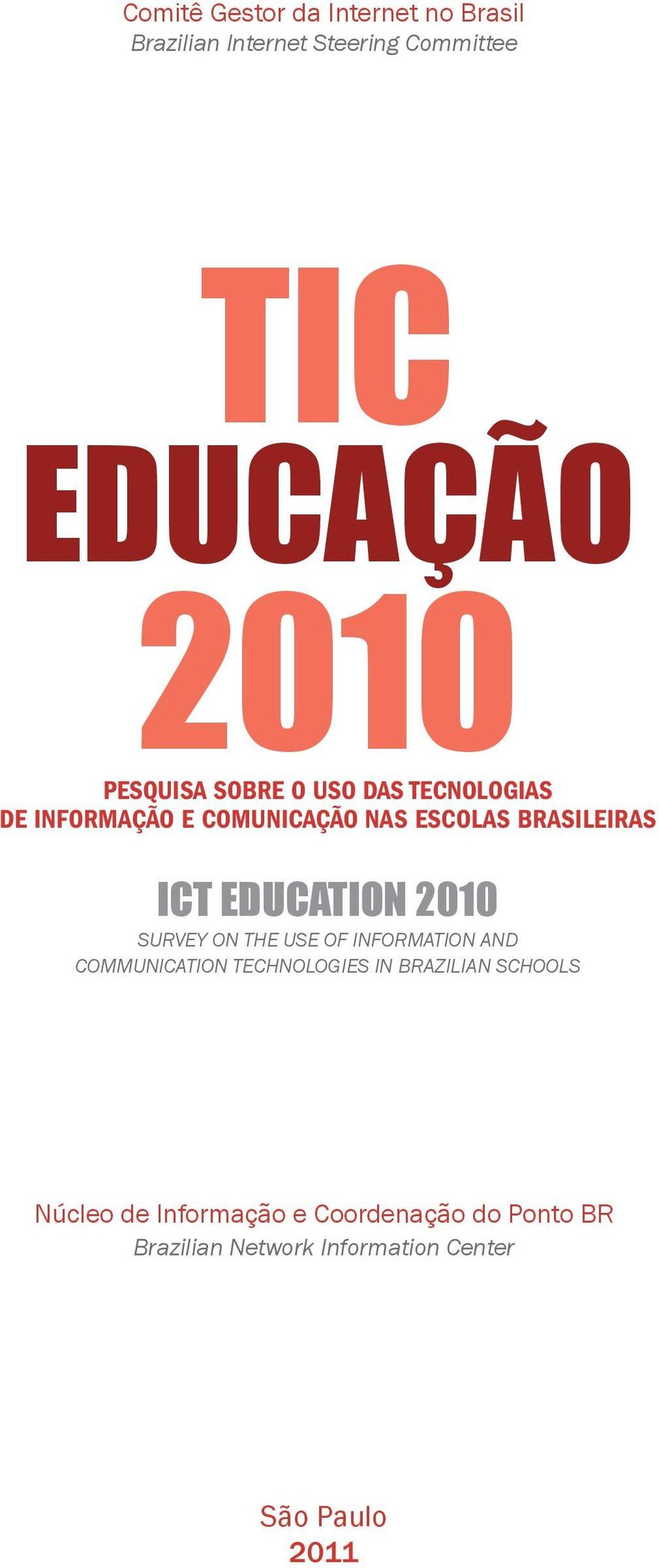 EDUCATION 200 Survey on the Use of Information and Communication Technologies in BrazilIAN