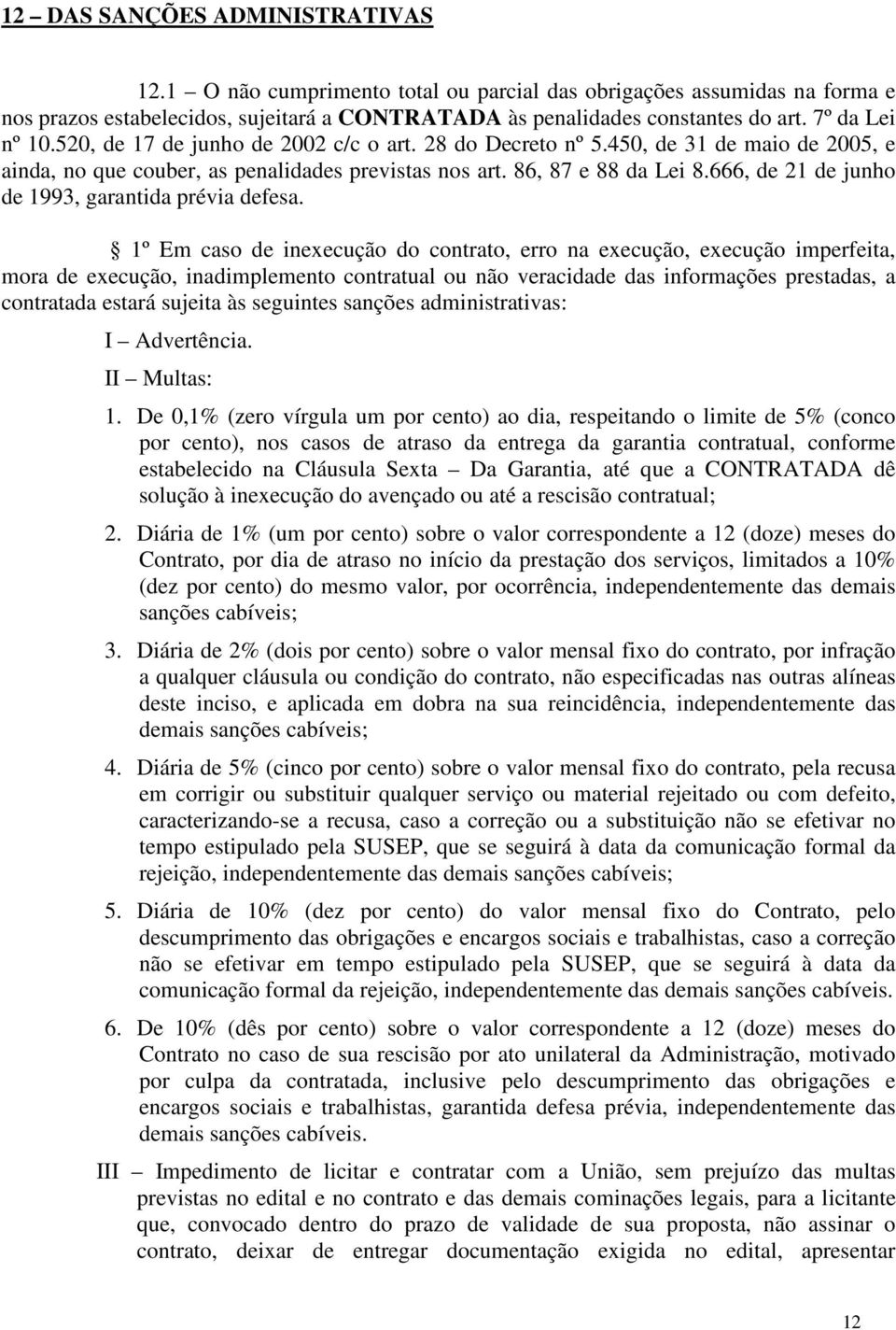 666, de 21 de junho de 1993, garantida prévia defesa.