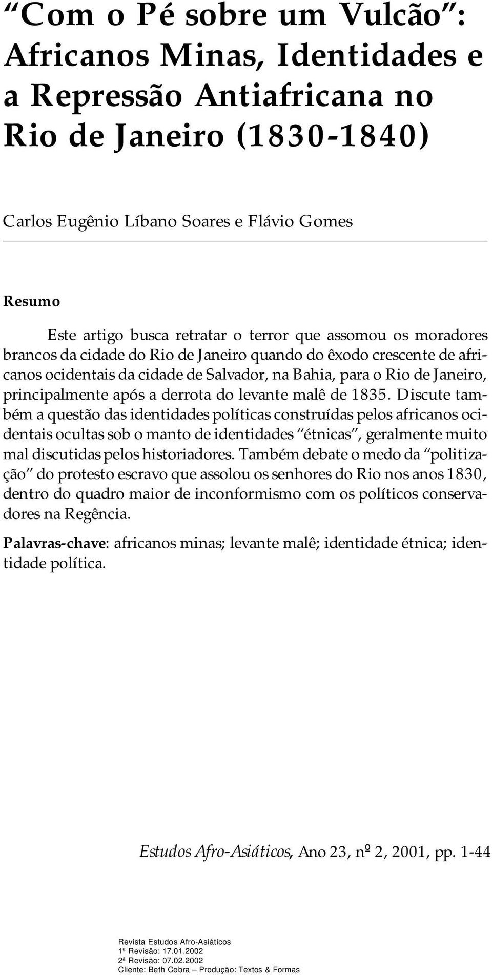 i ro, prin ci pal men te após a der ro ta do le van te malê de 1835.