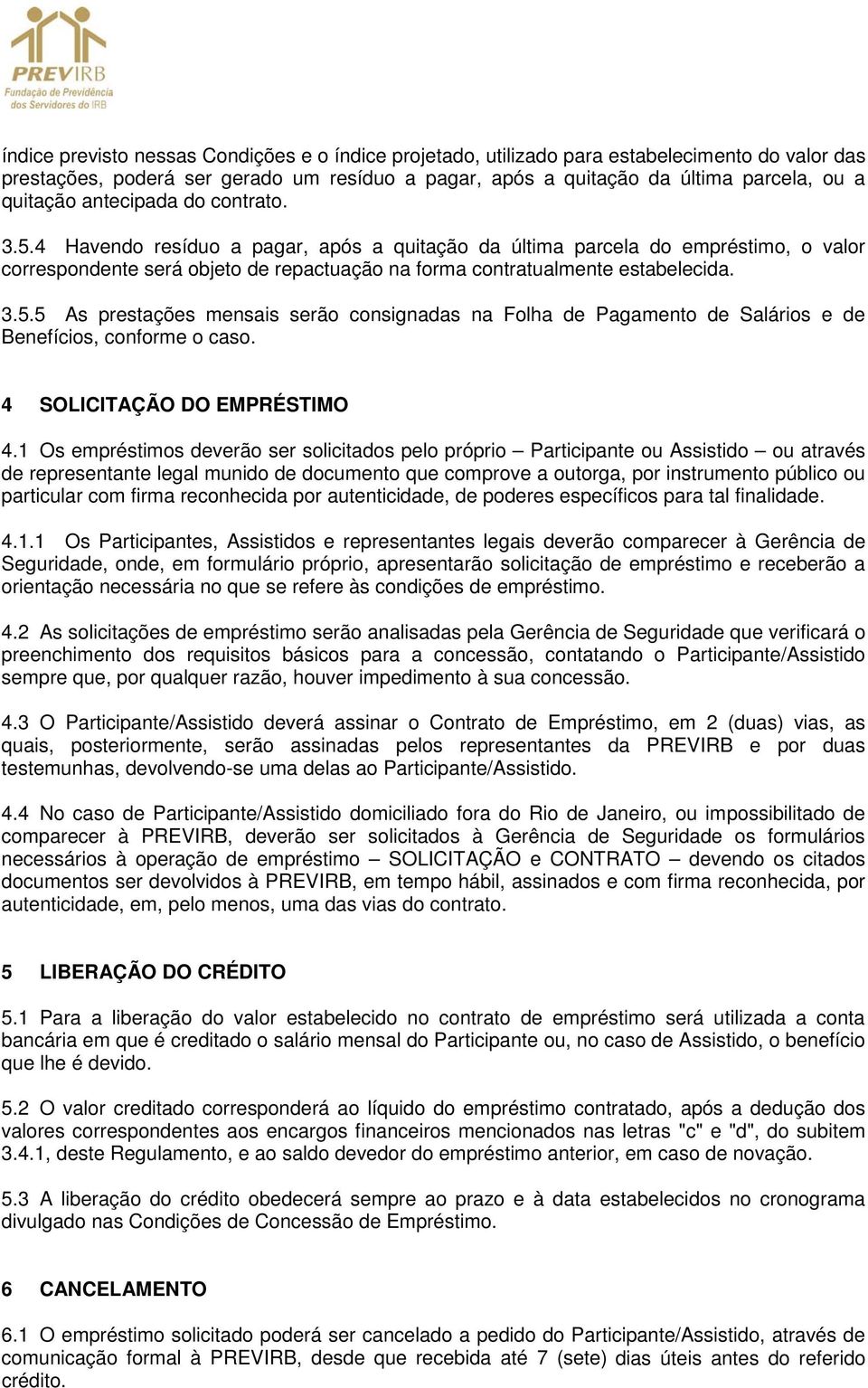 4 SOLICITAÇÃO DO EMPRÉSTIMO 4.