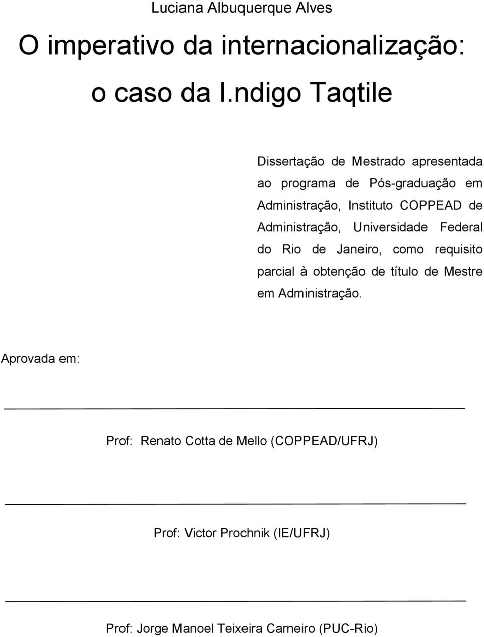 COPPEAD de Administração, Universidade Federal do Rio de Janeiro, como requisito parcial à obtenção de título de