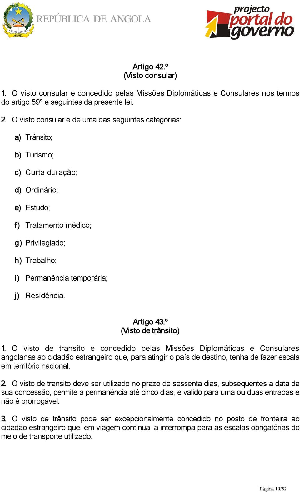 j) Residência. Artigo 43.º (Visto de trânsito) 1.