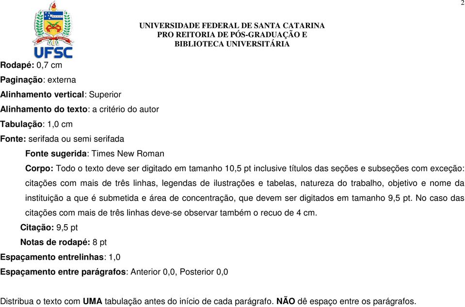 objetivo e nome da instituição a que é submetida e área de concentração, que devem ser digitados em tamanho 9,5 pt.