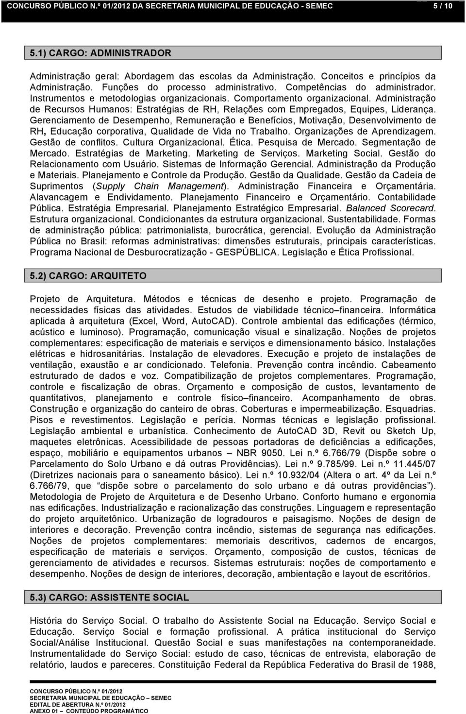 Administração de Recursos Humanos: Estratégias de RH, Relações com Empregados, Equipes, Liderança.