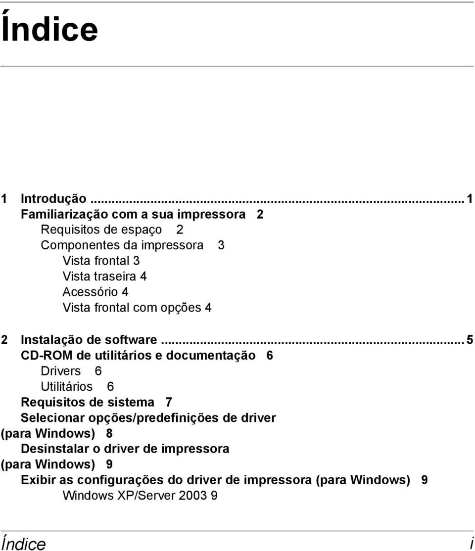 Acessório 4 Vista frontal com opções 4 2 Instalação de software.