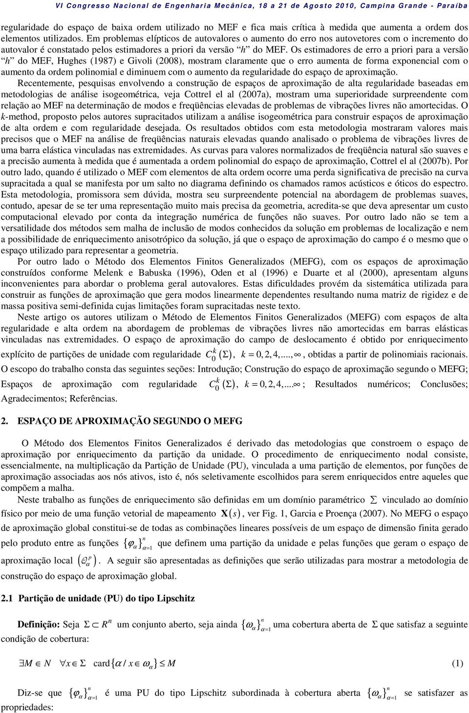 Em roblemas elíticos de autovalores o aumeto do erro os autovetores com o icremeto do autovalor é costatado elos estimadores a riori da versão h do MEF.