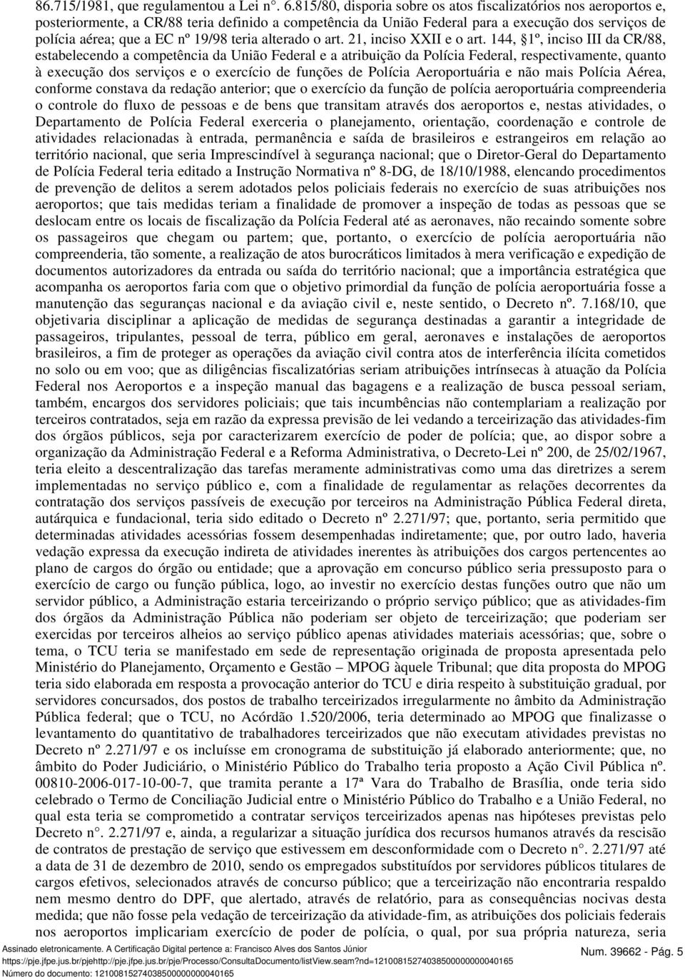 teria alterado o art. 21, inciso XXII e o art.