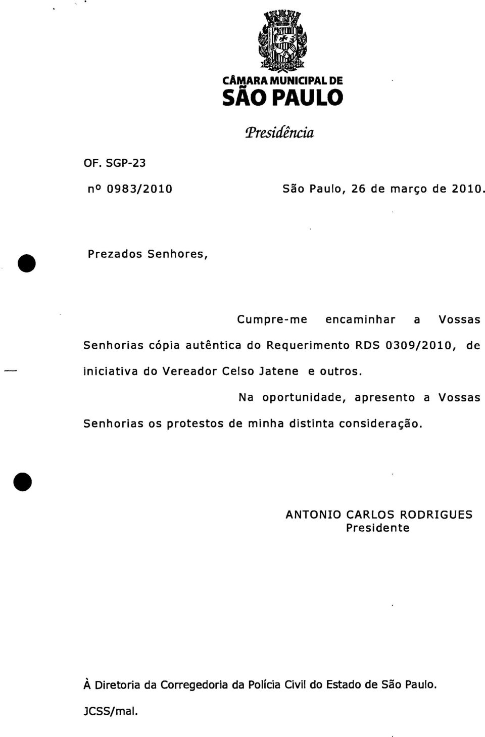 0309/2010, de iniciativa do Vereador Celso Jatene e outros.